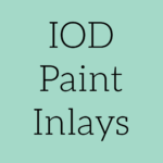 Paint Inlays - Iron Orchid Designs